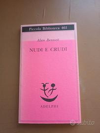 Nudi e crudi - Alan Bennett - Ed. Adelphi