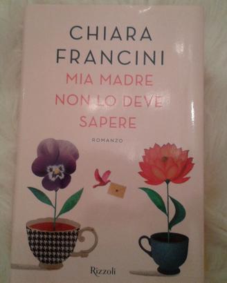 LIBRO MIA MADRE NON LO DEVE SAPERE di Chiara Franc