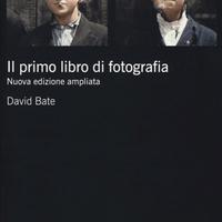 Il primo libro di fotografia - David Bate