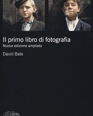Il primo libro di fotografia - David Bate