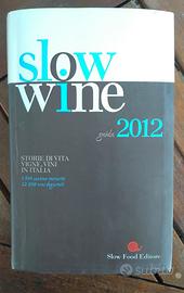 Slow Wine 2012. Storie di vita, vigne, vini in Ita