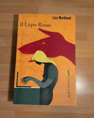 Il lupo rosso - Liza Marklund. 1’Ed.2008 Marsilio
