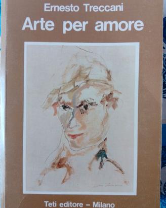 'Arte per amore'.di Treccani Ernesto.
