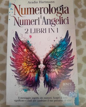 Numerologia e numeri angelici 2 libri in 1 