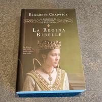 LA REGINA RIBELLE - di ELIZABETH CHADWICK