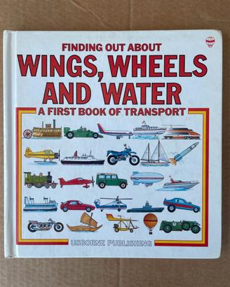 Wings, Wheels and Water: A First Book of Transport