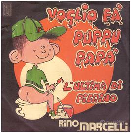 Rino Marcelli: oglio fa puppù papà/L’ultima di Pie