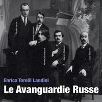 Enrica Torelli Landini - Le Avanquardie Russe