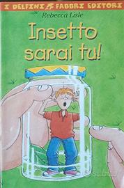 Insetto sarai tu - Rebecca Lisle