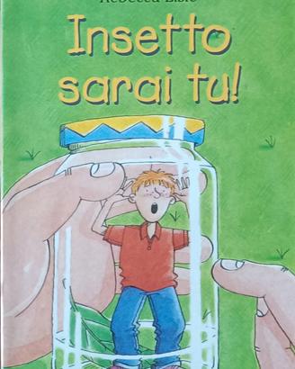 Insetto sarai tu - Rebecca Lisle