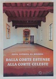 Dalla Corte Estense alla Corte Celeste Ed.Barghigi