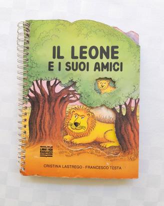 Il Leone e i suoi amici.Lastrego/Testa . Mondadori