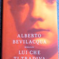 Alberto Bevilacqua - Lui che ti tradiva - 2006