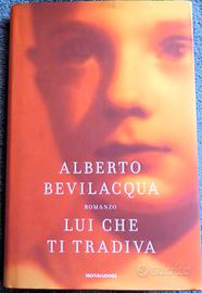 Alberto Bevilacqua - Lui che ti tradiva - 2006