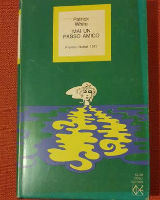 Mai un passo amico di Patrick White 