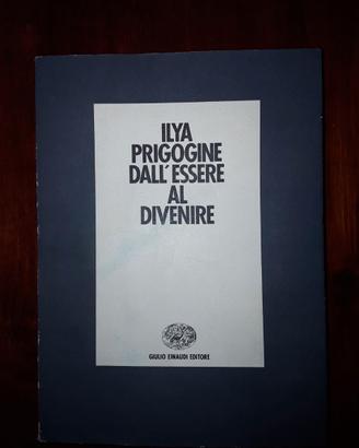 Ilya Prigogine Dall'essere al divenire Einaudi