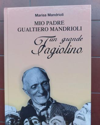 Mio padre Gualtiero Mandrioli ,un grande Fagiolino
