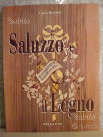 Saluzzo e il legno - Carlo Bessone - Gribaudo