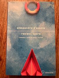 Resisti, cuore. - A. D'Avenia - Mondadori