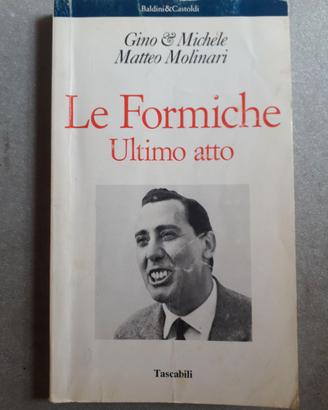 LIBRO "LE FORMICHE ULTIMO ATTO" GINO & MICHELE
