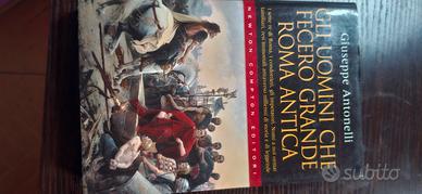 gli uomini che fecero grande roma antica