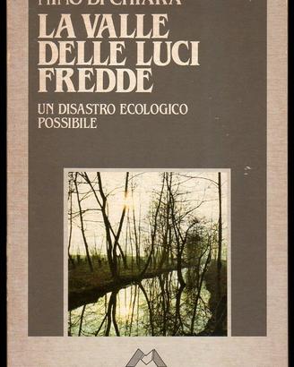 LA VALLE DELLE LUCI FREDDE．Un disastro ecologico …