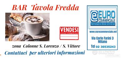 463/25 BAR TAVOLA FREDDA in zona San Vittore